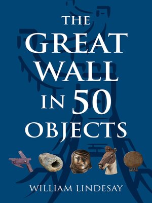cover image of The Great Wall in 50 Objects